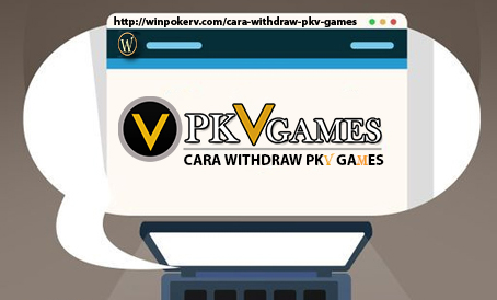 Cara Withdraw Pkv Games