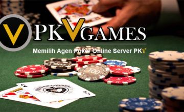 Memilih Agen Poker Online Server PKV