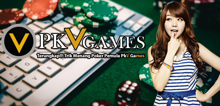 Terungkap!!! Trik Menang Poker Pemula Pkv Games