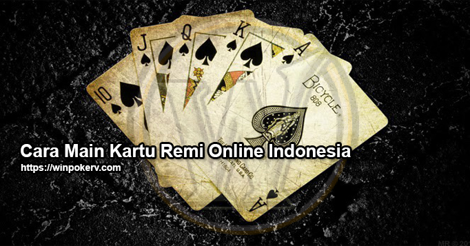 Cara Main Kartu Remi Online Indonesia