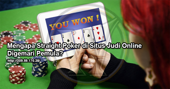 Mengapa Straight Poker di Situs Judi Online Digemari Pemula?